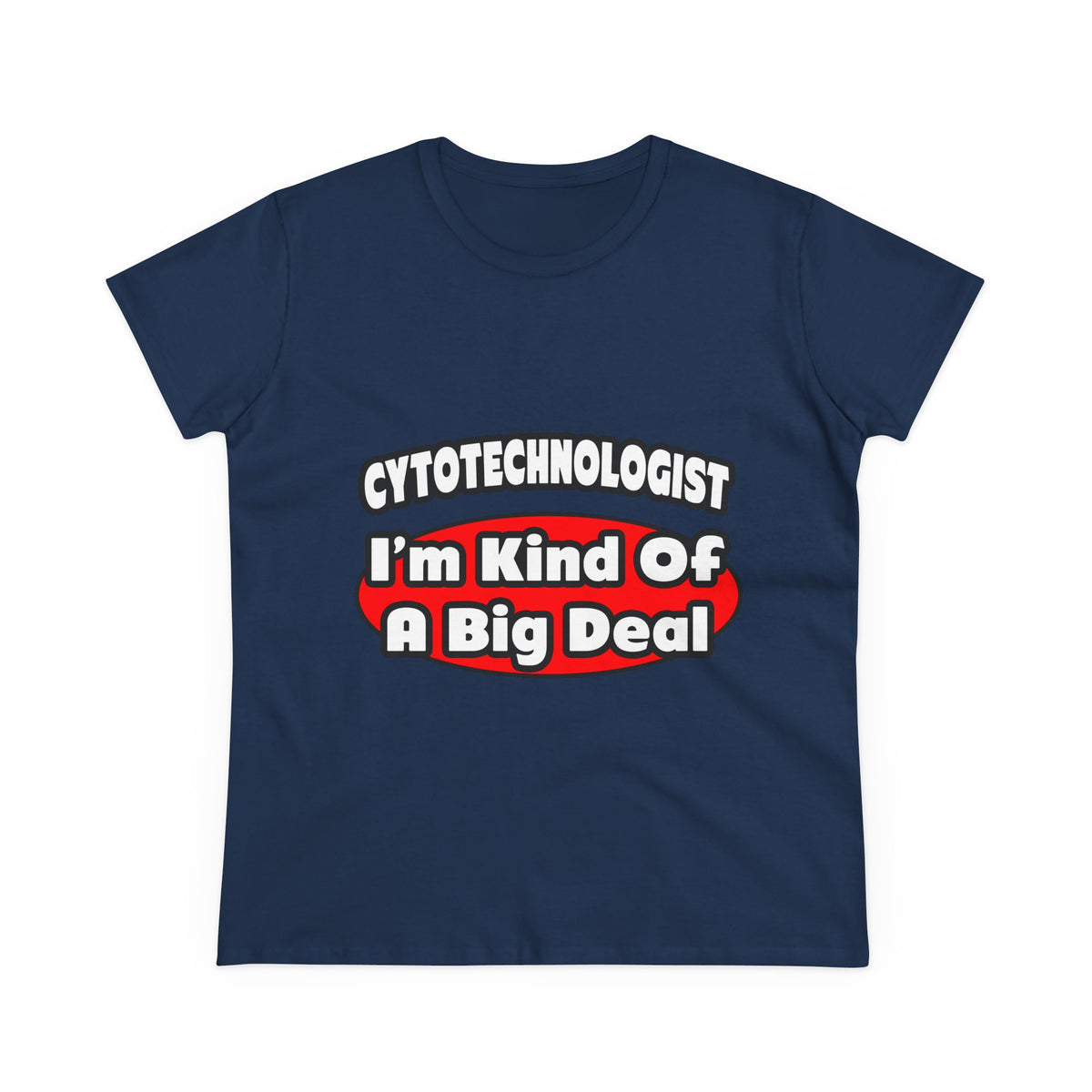 Cytotechnologist ... Big Deal - Women's Midweight Cotton Tee