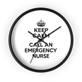 Keep Calm and Call an Emergency Nurse - Wall Clock