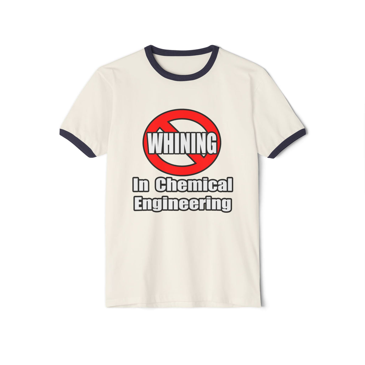 No Whining In Chemical Engineering - Unisex Cotton Ringer T-Shirt