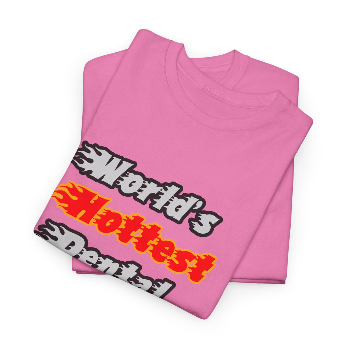 World's Hottest Dental Hygienist - Unisex Heavy Cotton Tee