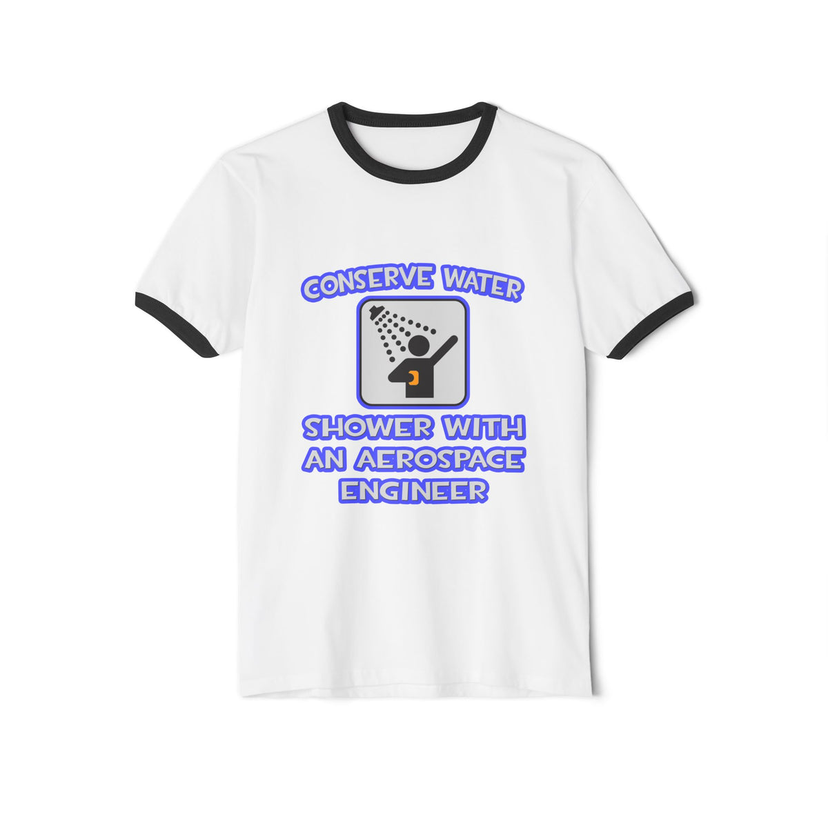 Conserve Water .. Shower With Aerospace Engineer - Unisex Cotton Ringer T-Shirt