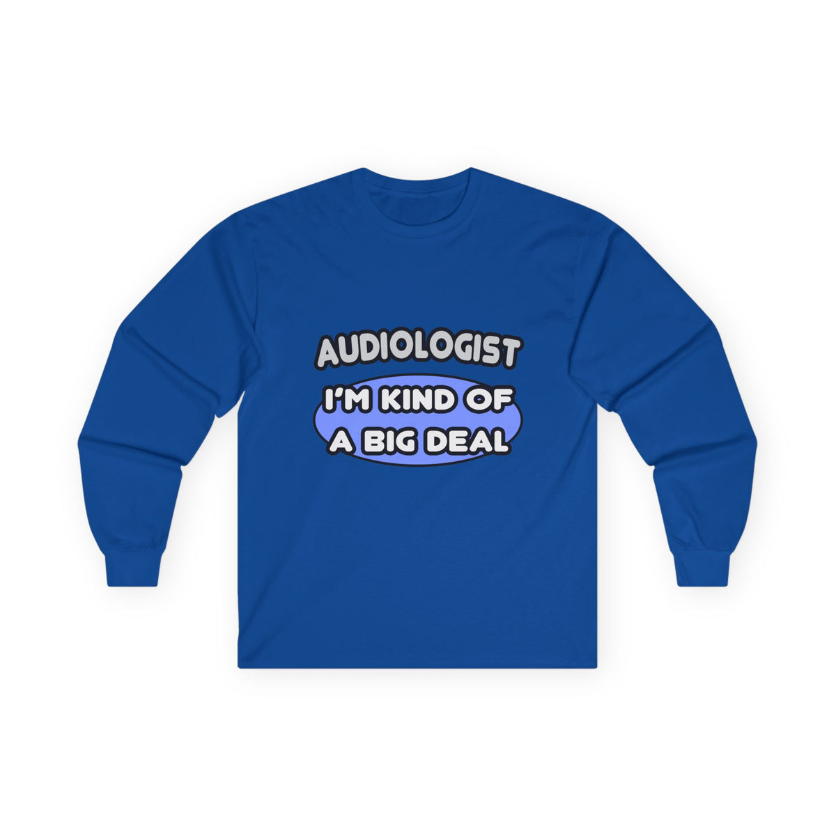 Audiologist....Kind of a Big Deal - Unisex Ultra Cotton Long Sleeve Tee