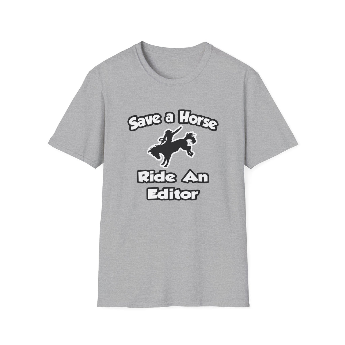Save a Horse .. Ride an Editor - Unisex Softstyle T-Shirt
