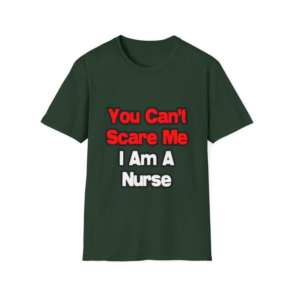 You Can't Scare Me...Nurse - Unisex Softstyle T-Shirt
