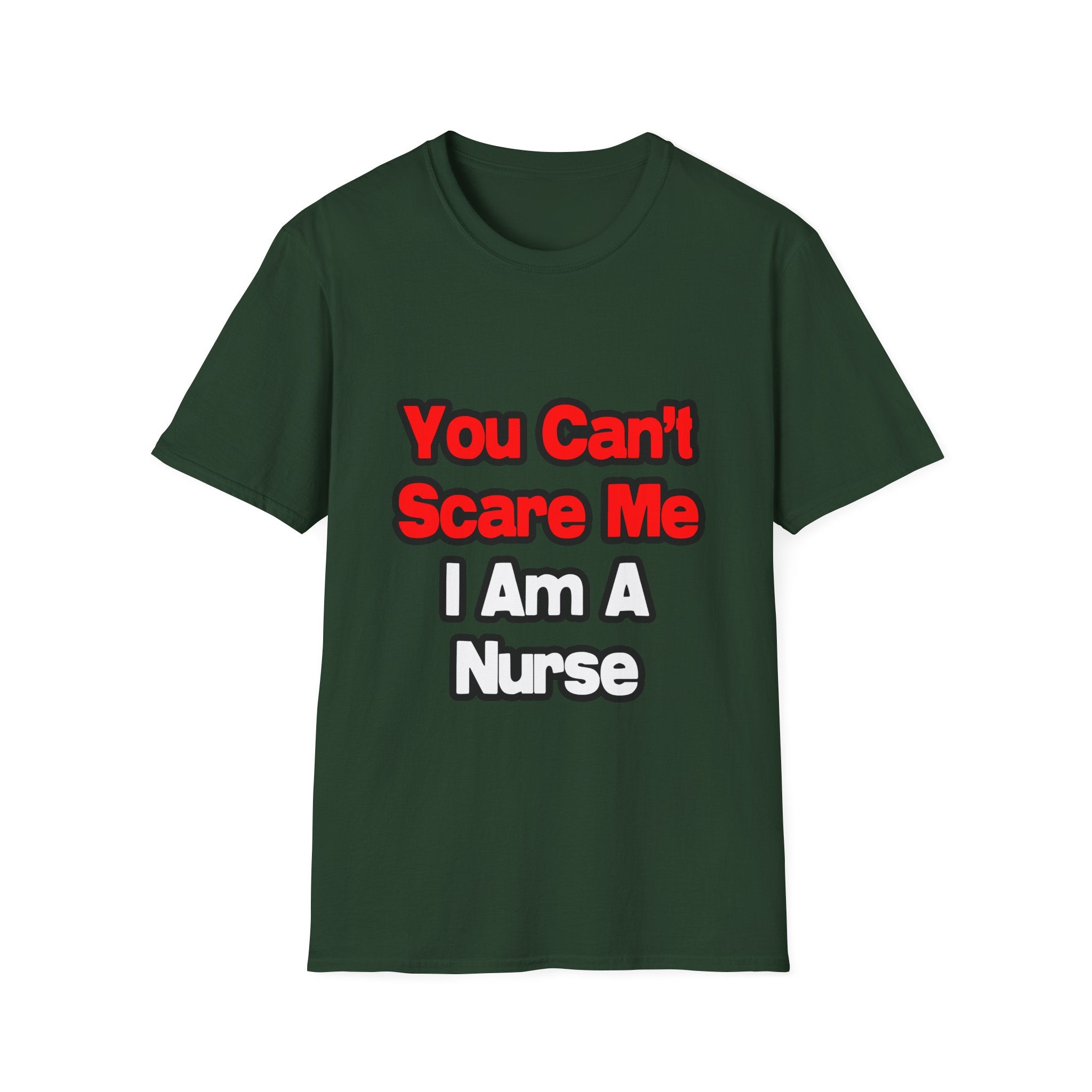 You Can't Scare Me...Nurse - Unisex Softstyle T-Shirt