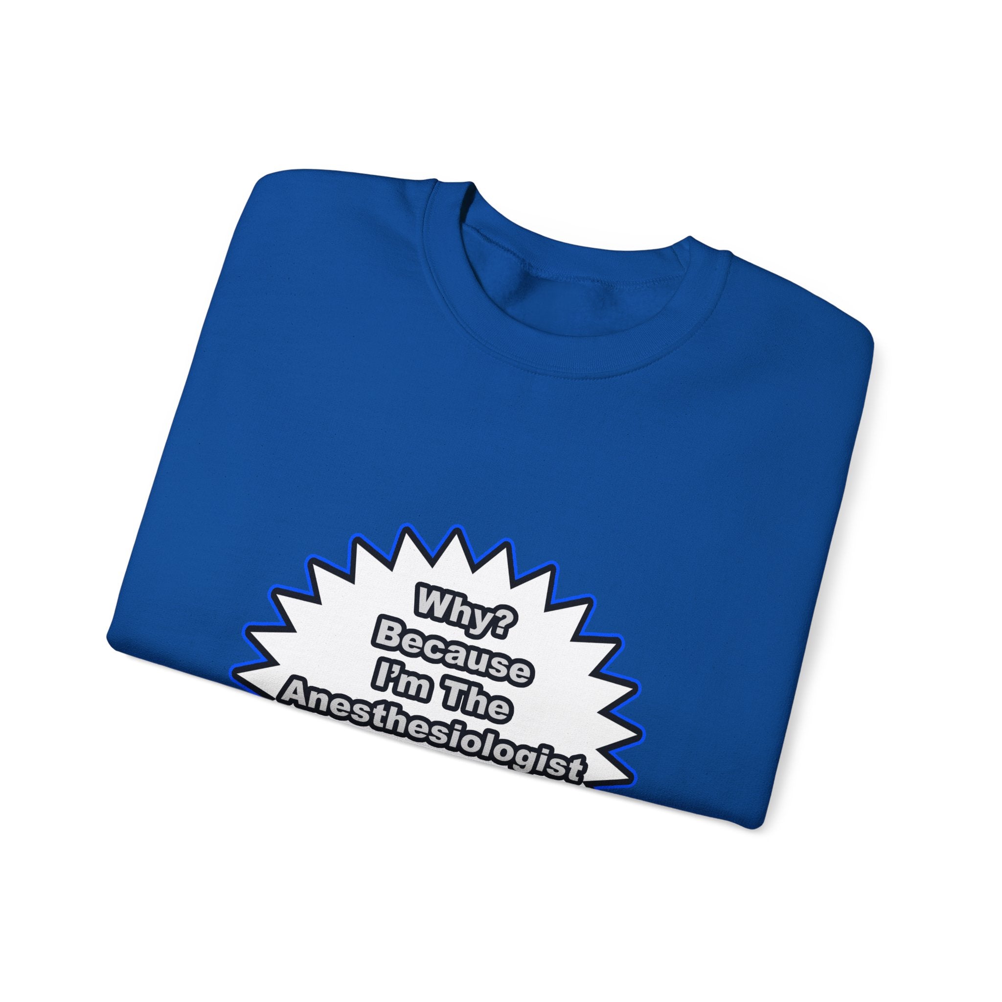 Anesthesiologist...Because I Said So - Unisex Heavy Blend™ Crewneck Sweatshirt
