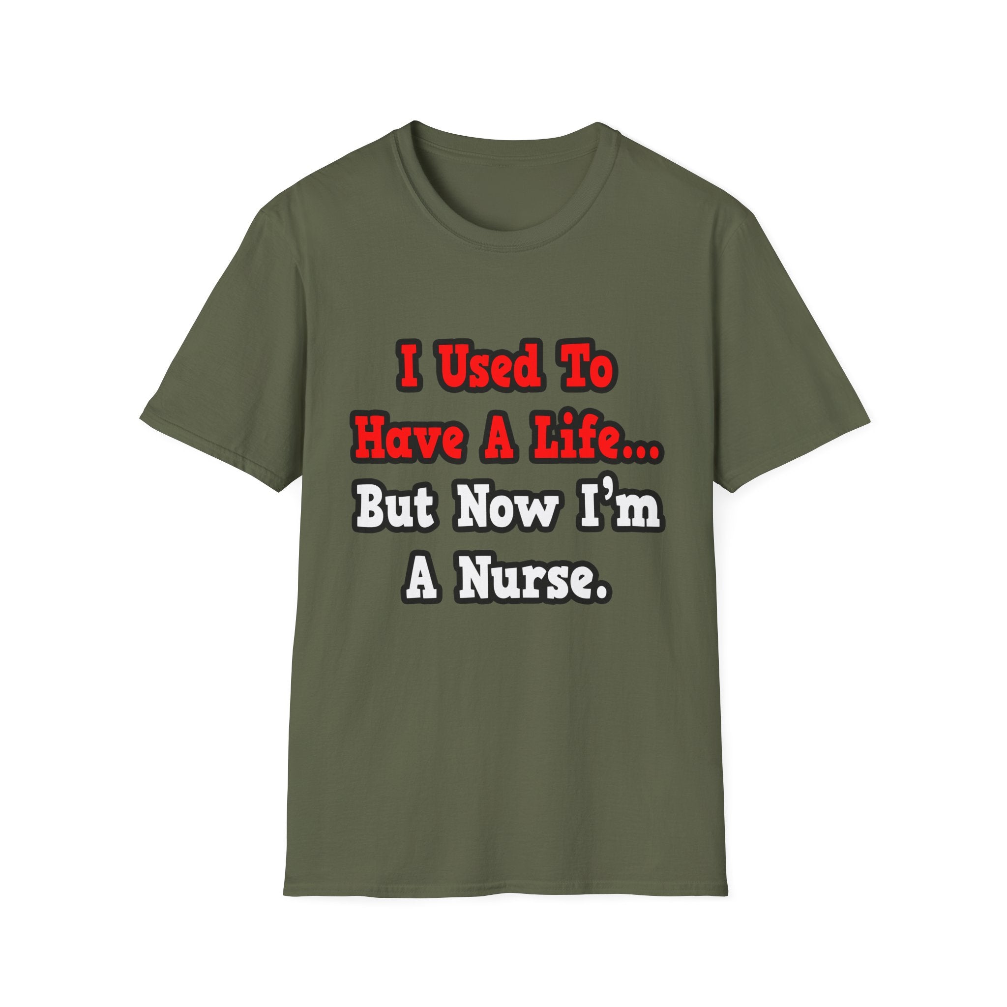 I Used to Have a Life...Nurse - Unisex Softstyle T-Shirt