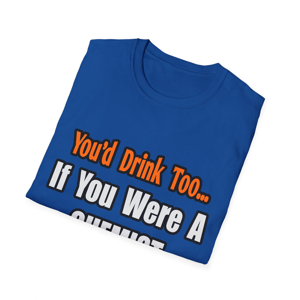 You'd Drink Too...Chemist - Unisex Softstyle T-Shirt