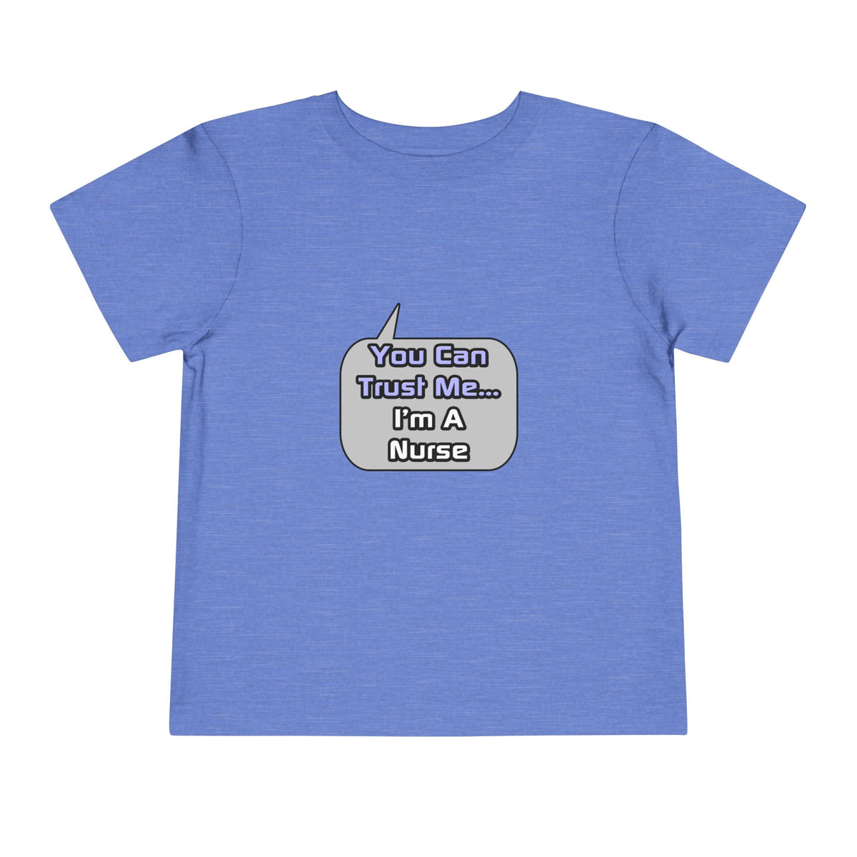 Trust Me .. I'm a Nurse - Toddler Short Sleeve Tee