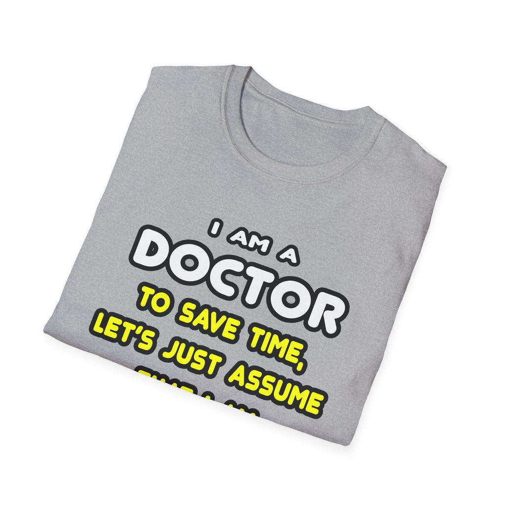 Funny Doctor T Shirts and Gifts - Unisex Softstyle T-Shirt