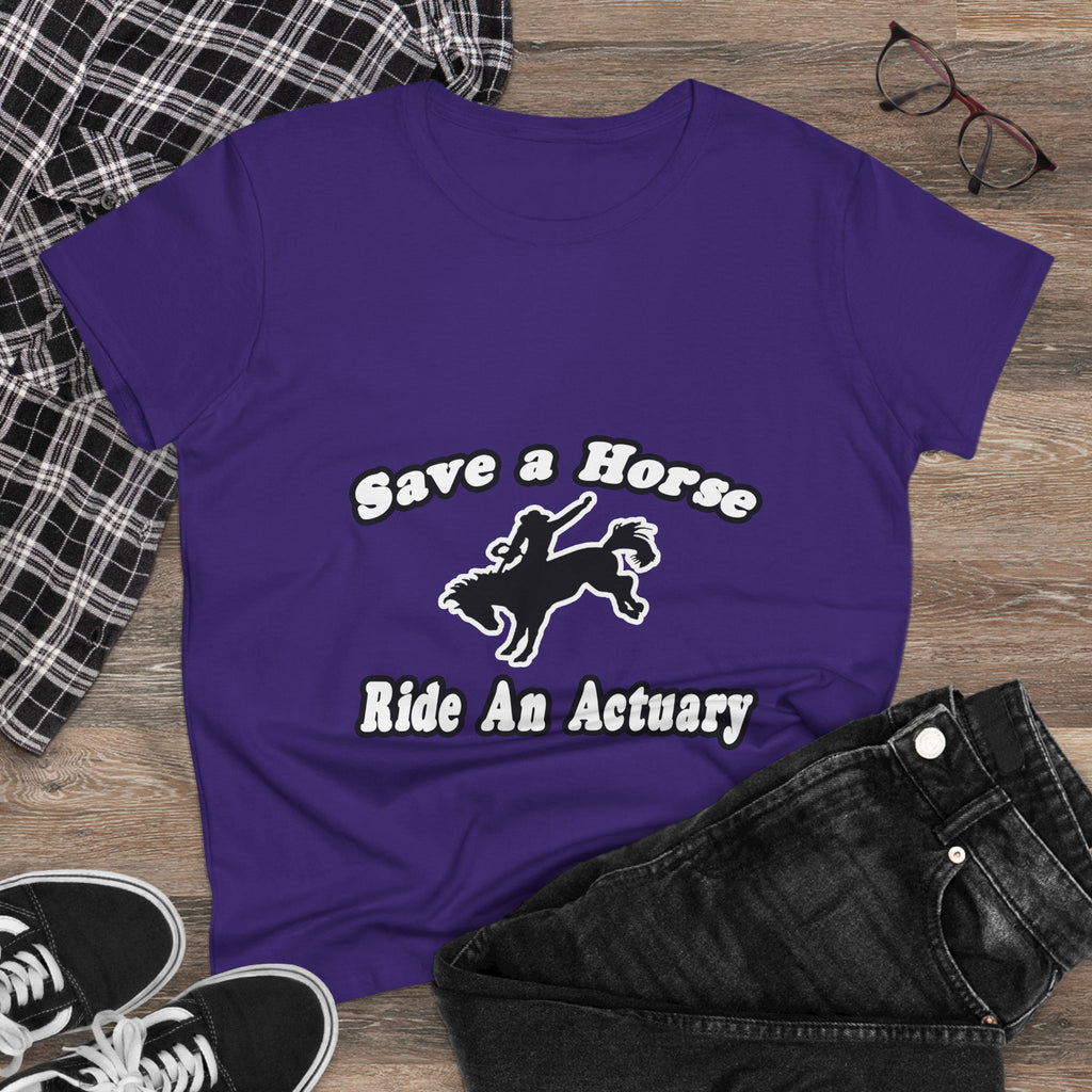 Save Horse, Ride Actuary - Women's Midweight Cotton Tee