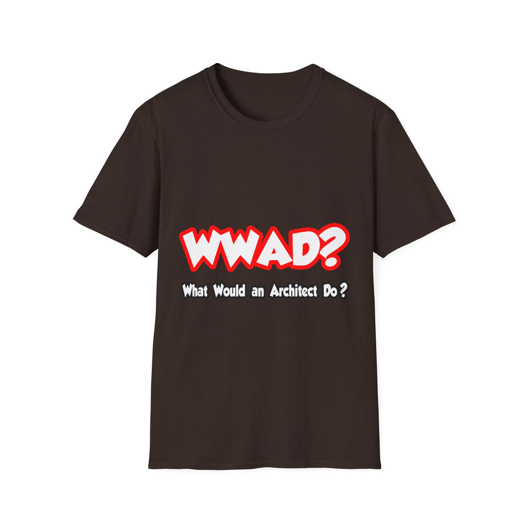 WWAD...What Would an Architect Do - Unisex Softstyle T-Shirt