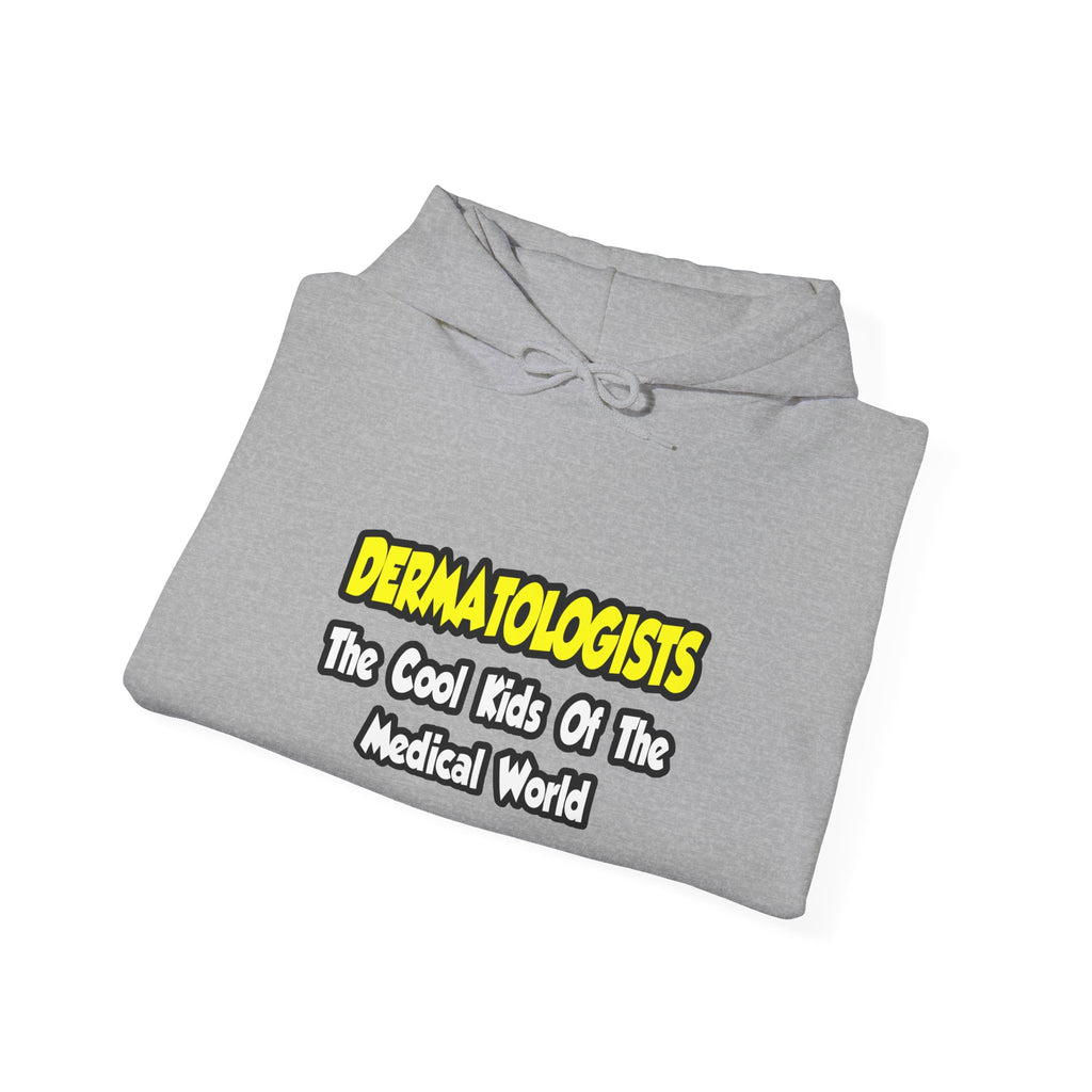 Dermatologists...Cool Kids of Medical World - Unisex Heavy Blend™ Hooded Sweatshirt