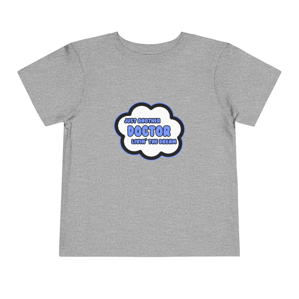 Doctor .. Livin' The Dream - Toddler Short Sleeve Tee