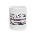 Super Mom ... Accountant - Ceramic Mug, (11oz, 15oz)
