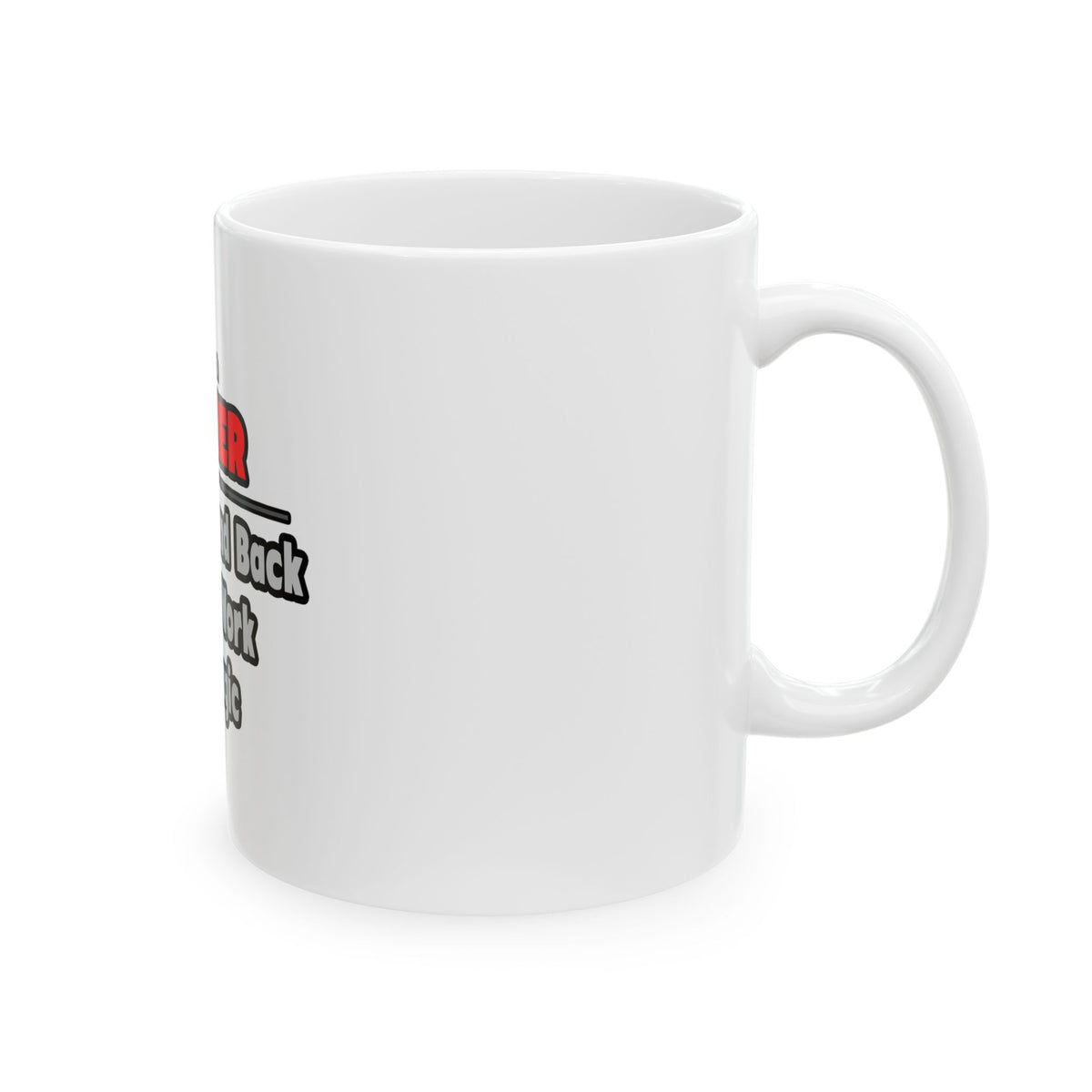 Farmer ... Stand Back ... Work My Magic - Ceramic Mug, (11oz, 15oz)