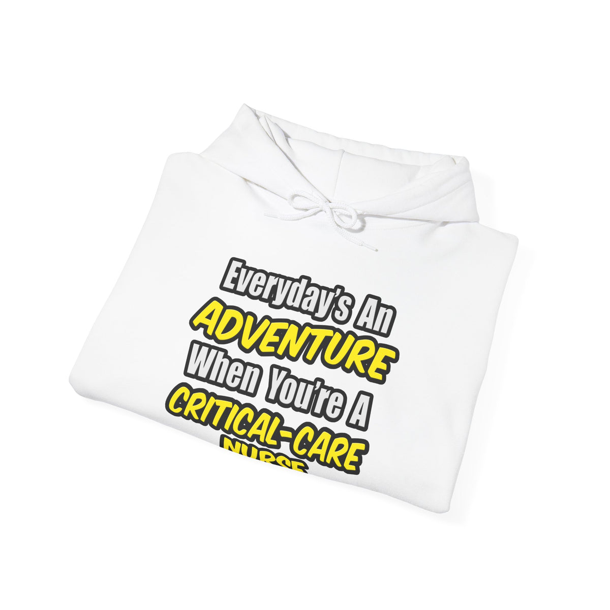 Everyday's An Adventure .. Critical Care Nurse - Unisex Heavy Blend™ Hooded Sweatshirt
