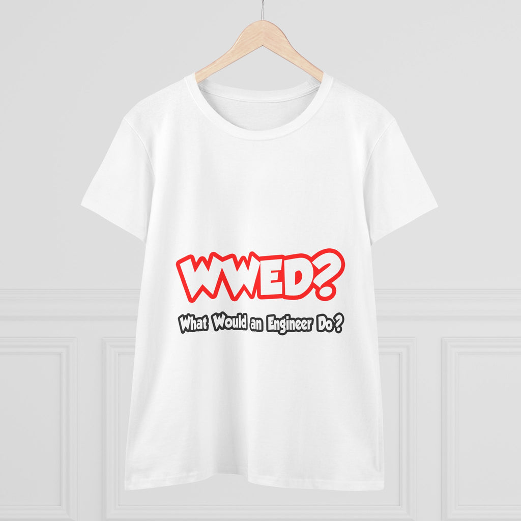 WWED...What Would an Engineer Do - Women's Midweight Cotton Tee