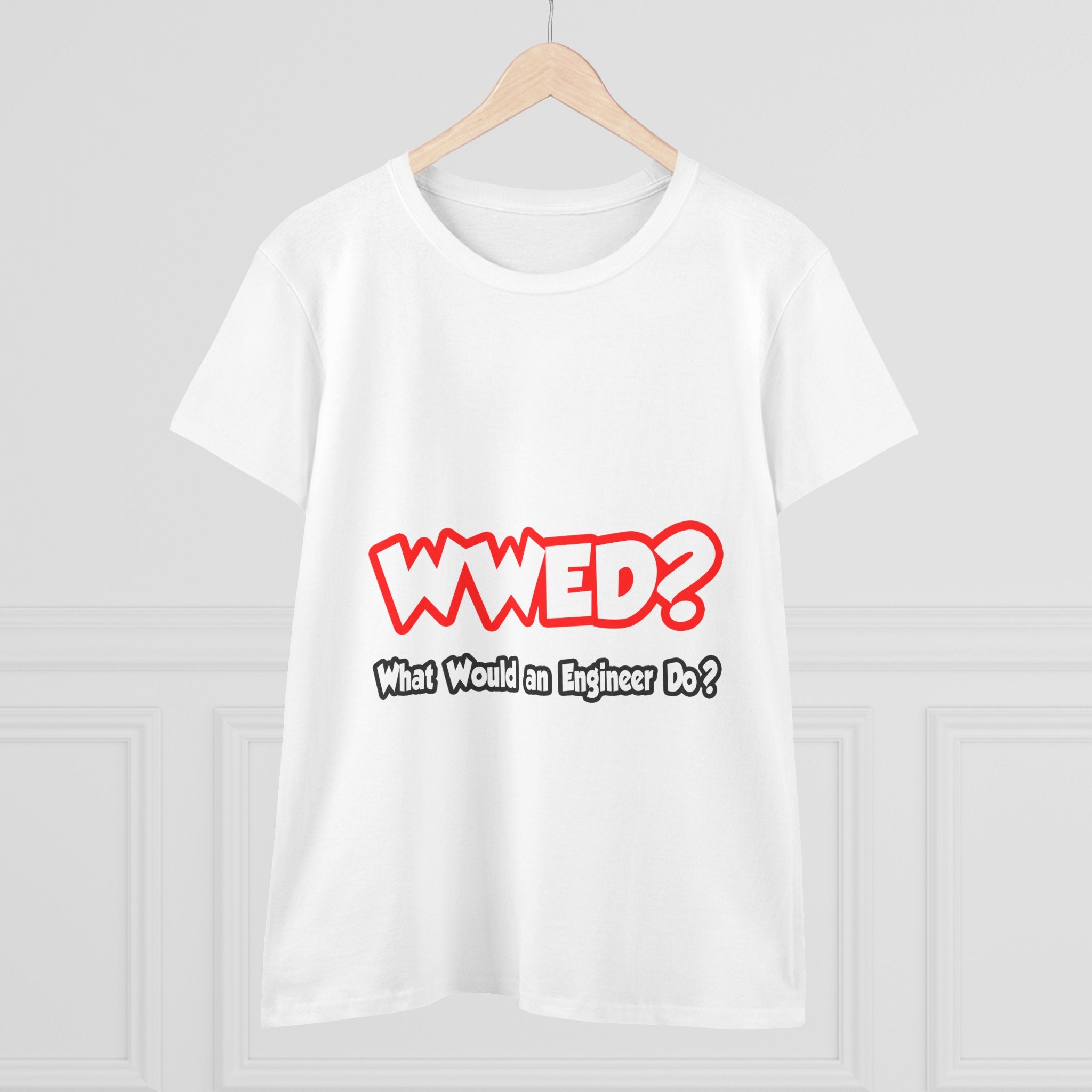 WWED...What Would an Engineer Do - Women's Midweight Cotton Tee