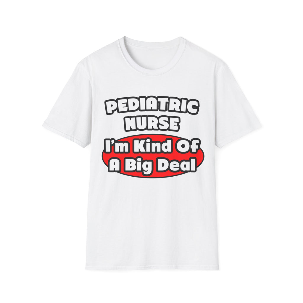 Pediatric Nurse...Big Deal - Unisex Softstyle T-Shirt