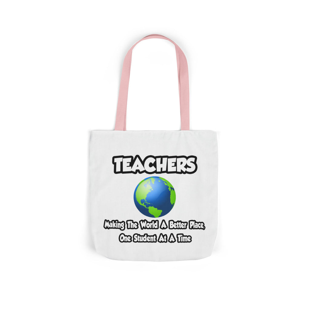 Teachers...Making the World a Better Place - Canvas Tote Bag, 5-Color Straps