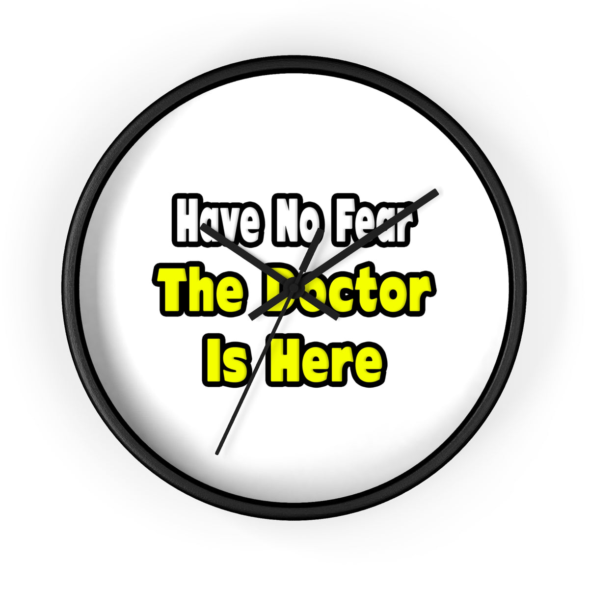 No Fear, The Doctor Is Here - Wall Clock