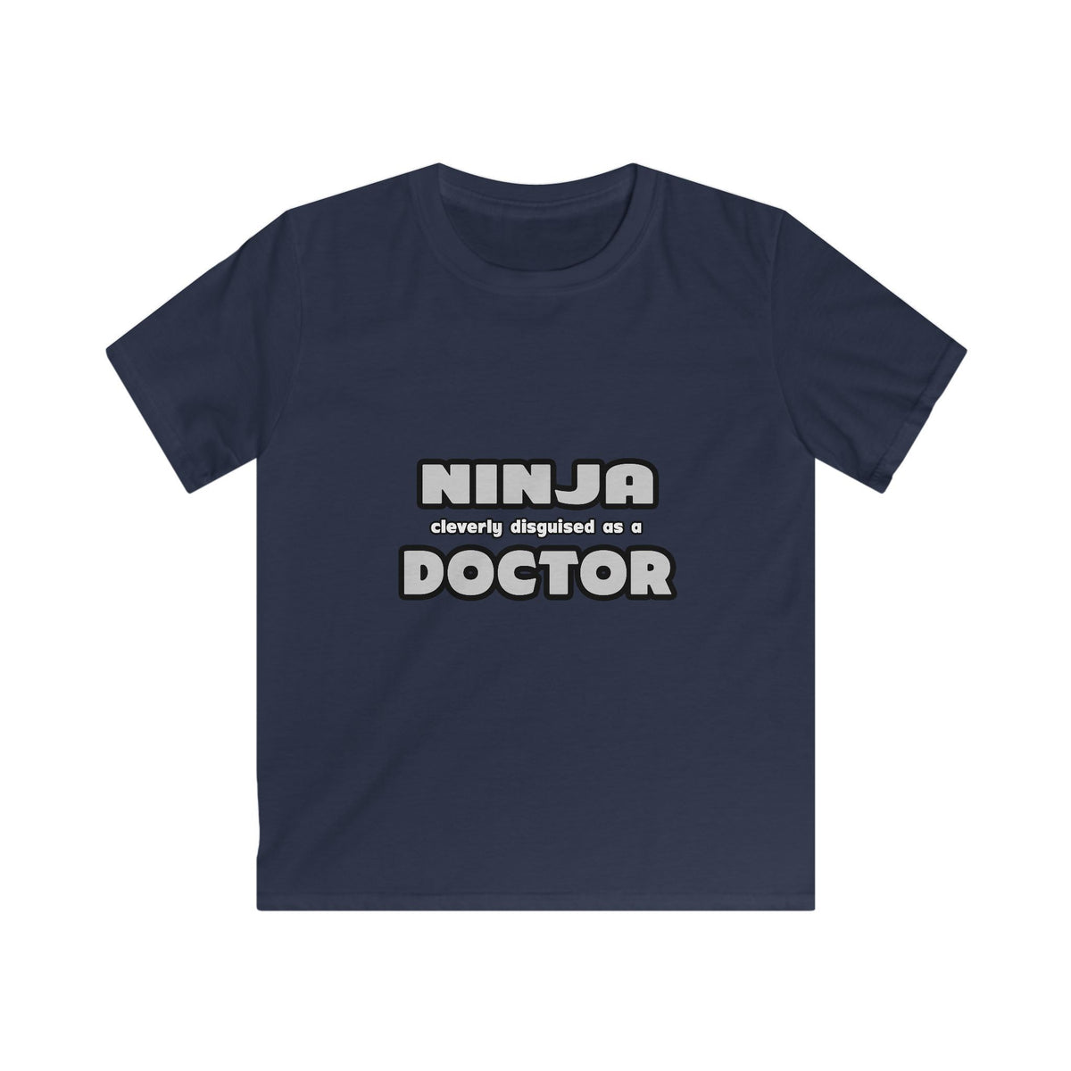 Ninja Cleverly Disguised As A Doctor - Kids Softstyle Tee