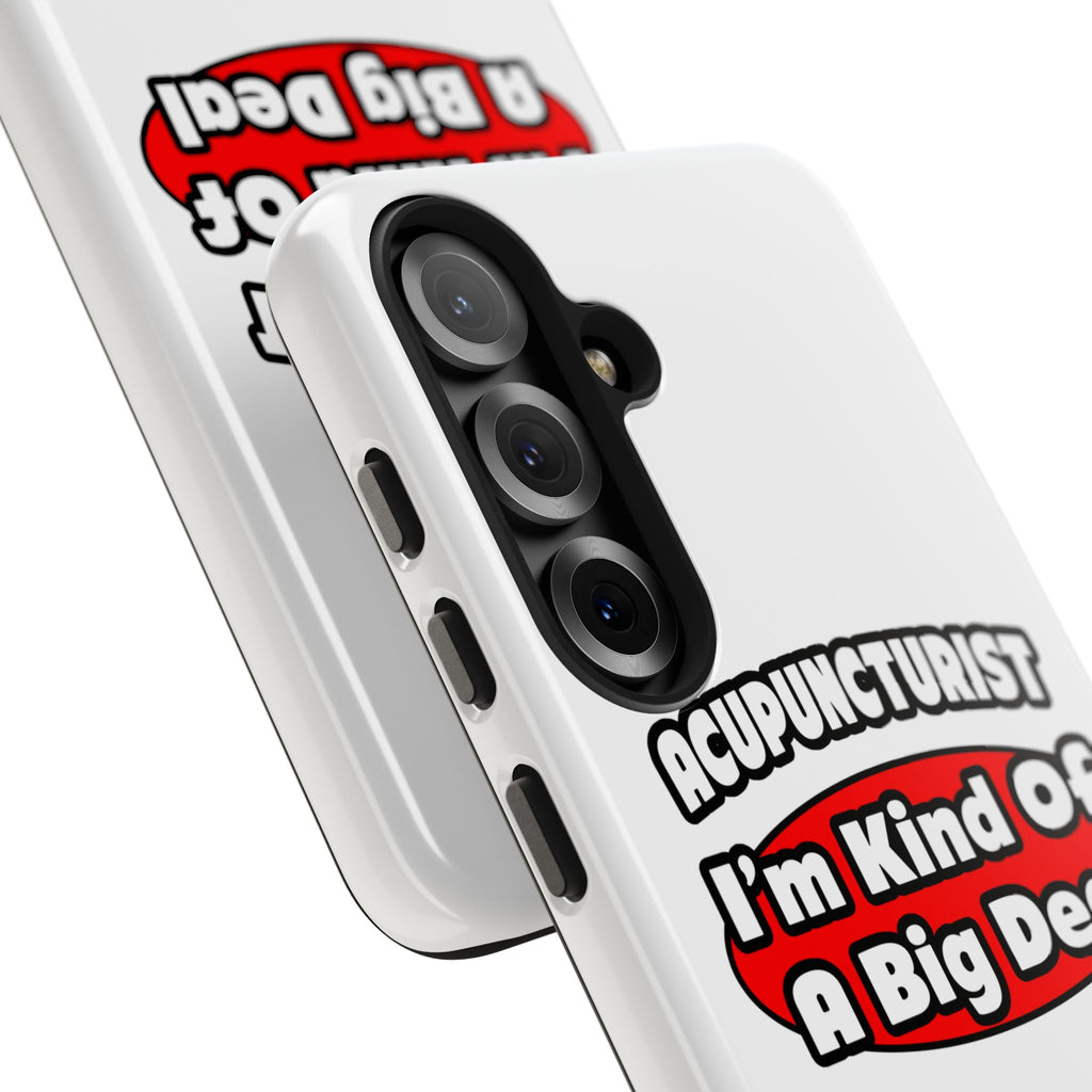 Acupuncturist ... Big Deal - Tough Phone Cases