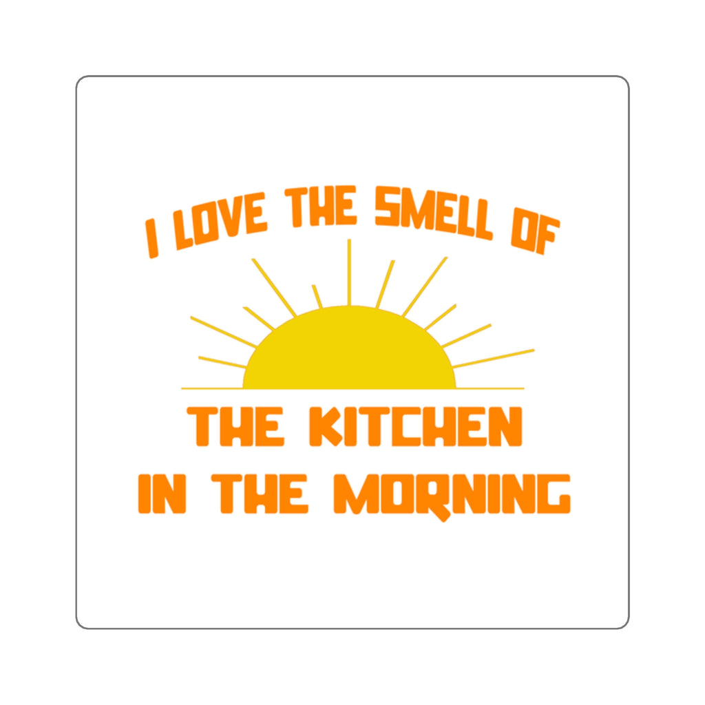 Smell of The Kitchen in the Morning - Square Stickers