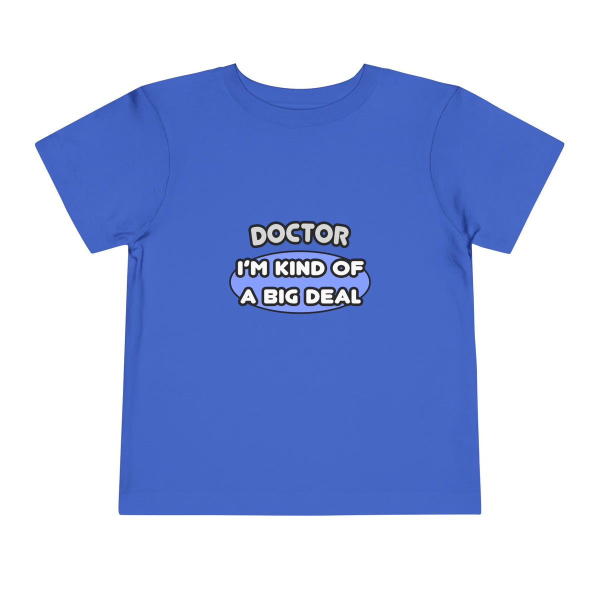 Doctor...Kind of a Big Deal - Toddler Short Sleeve Tee