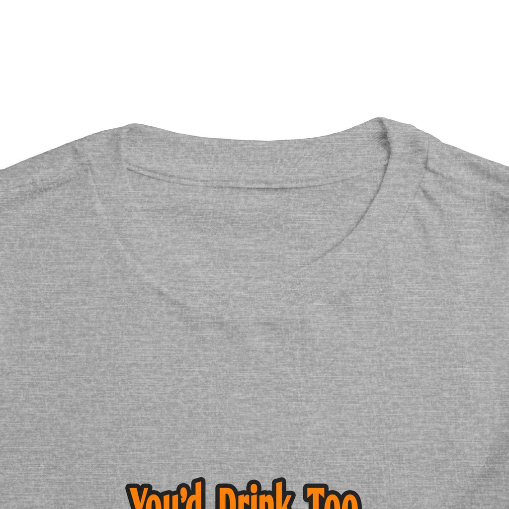 You'd Drink Too...Electrical Engineer - Toddler Short Sleeve Tee