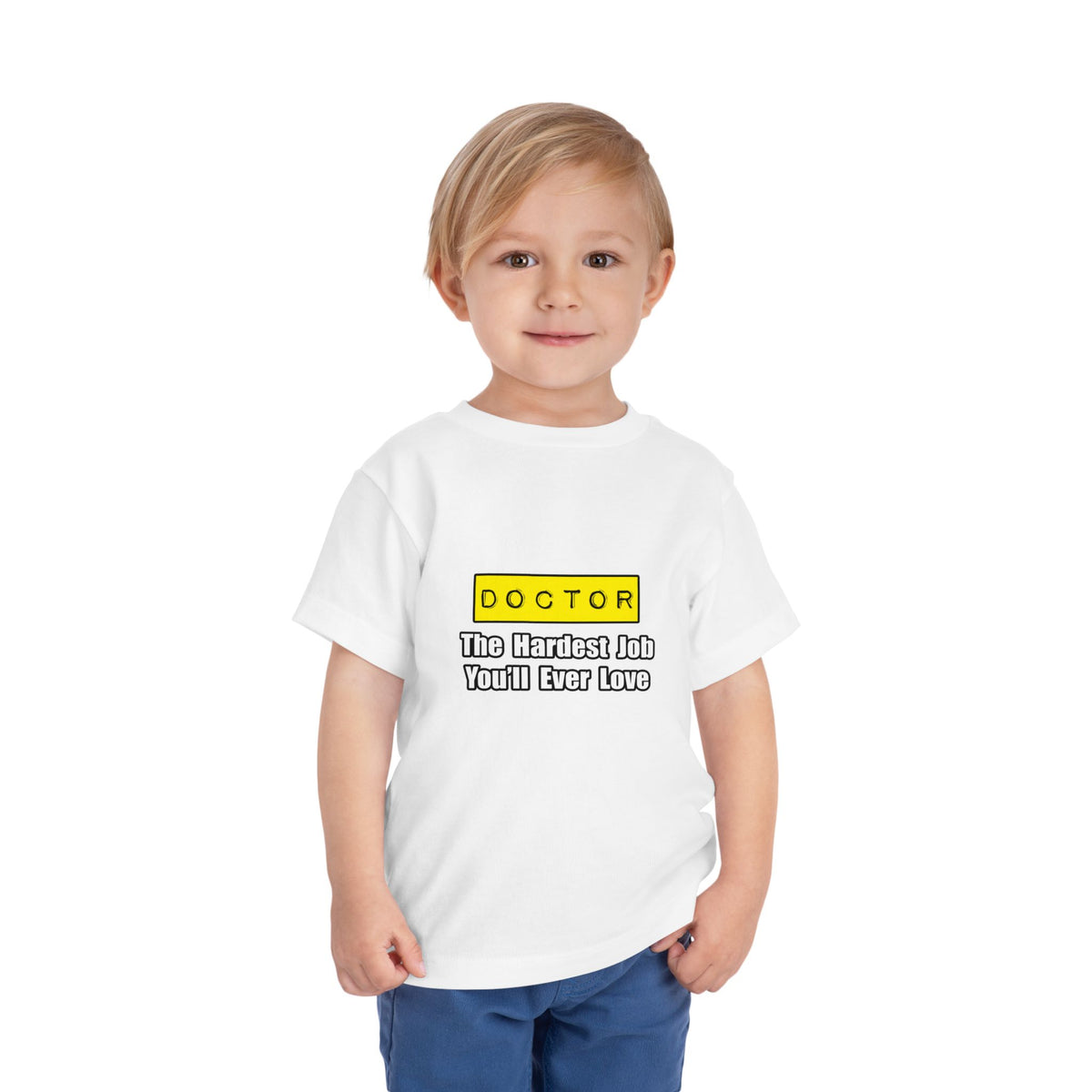 Doctor...Hardest Job You'll Ever Love - Toddler Short Sleeve Tee