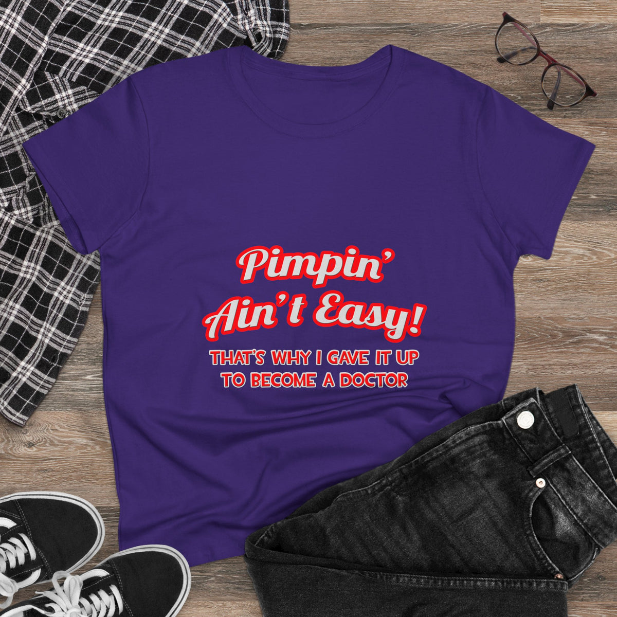Pimpin' Ain't Easy .. Doctor - Women's Midweight Cotton Tee