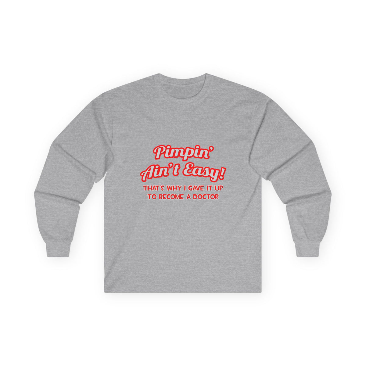 Pimpin' Ain't Easy .. Doctor - Unisex Ultra Cotton Long Sleeve Tee
