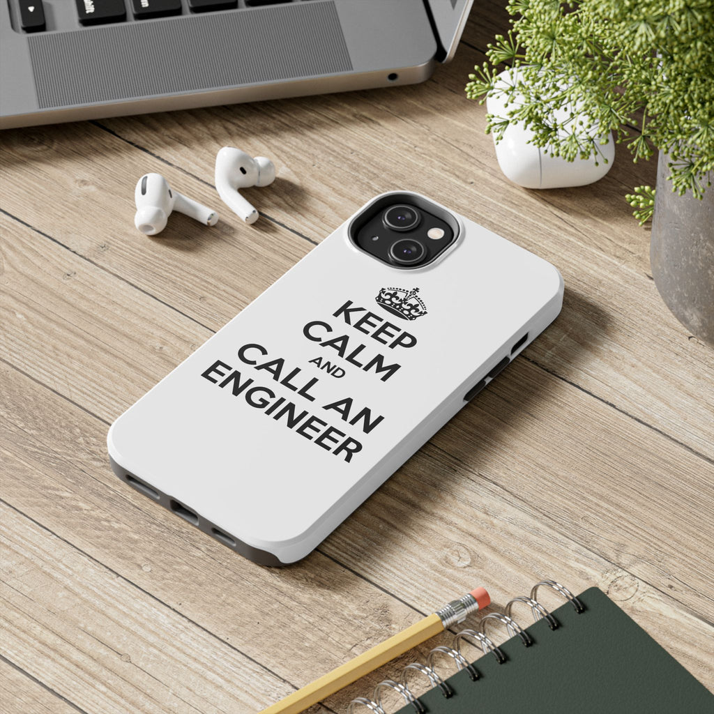 Keep Calm and Call an Engineer - Tough Phone Cases