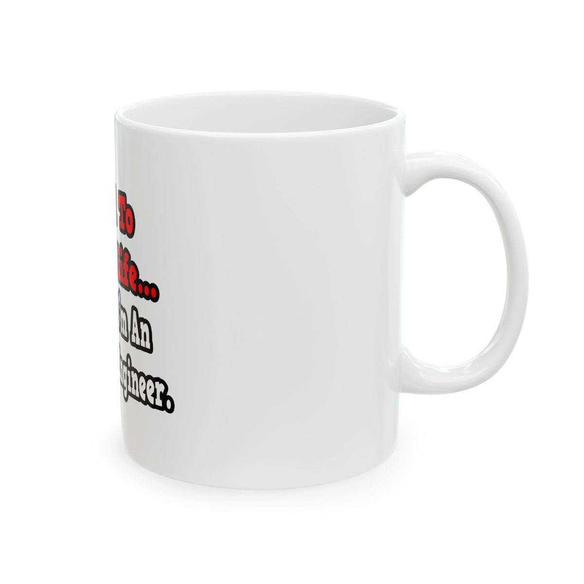 I Used to Have a Life...Electrical Engineer - Ceramic Mug, (11oz, 15oz)