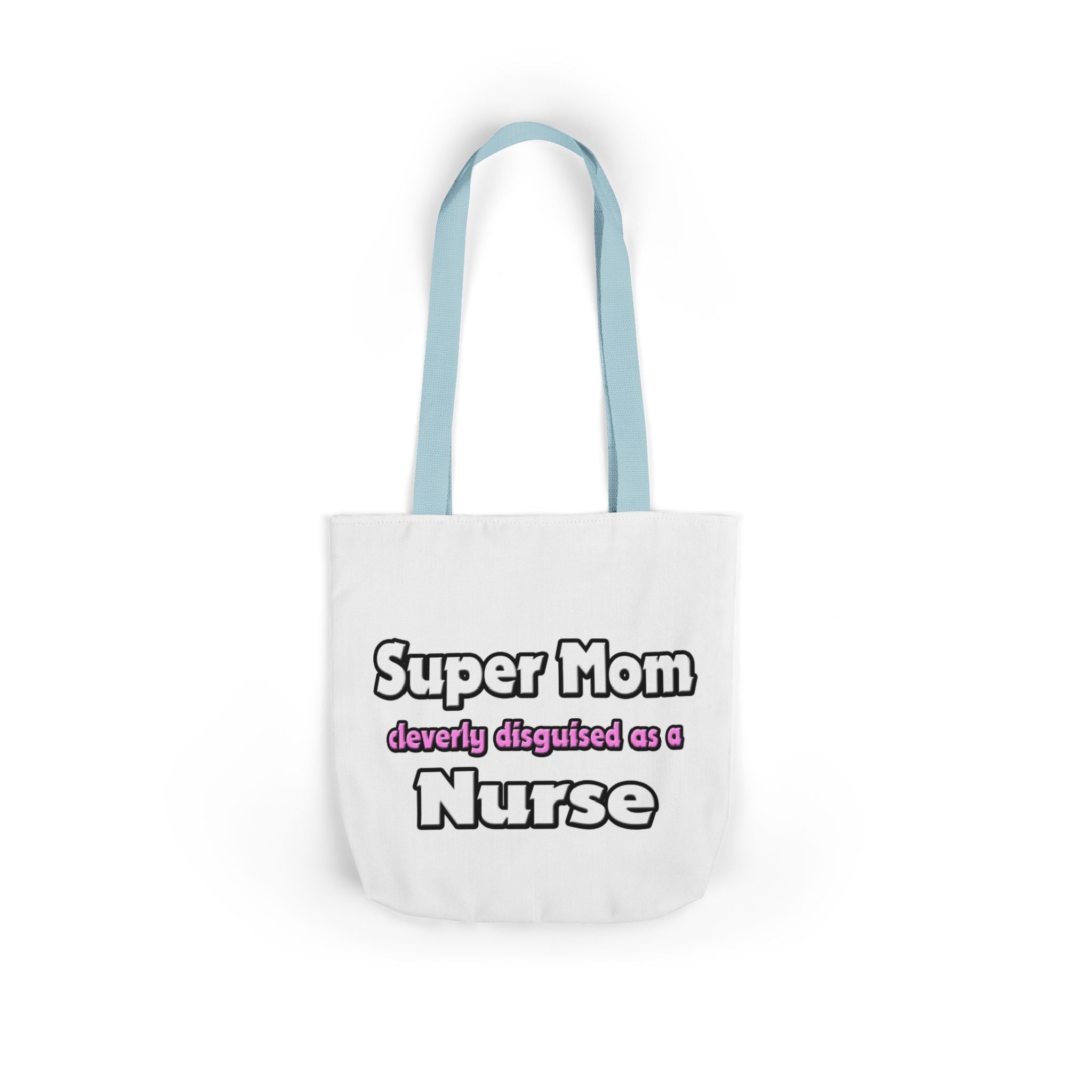 Super Mom ... Nurse - Canvas Tote Bag
