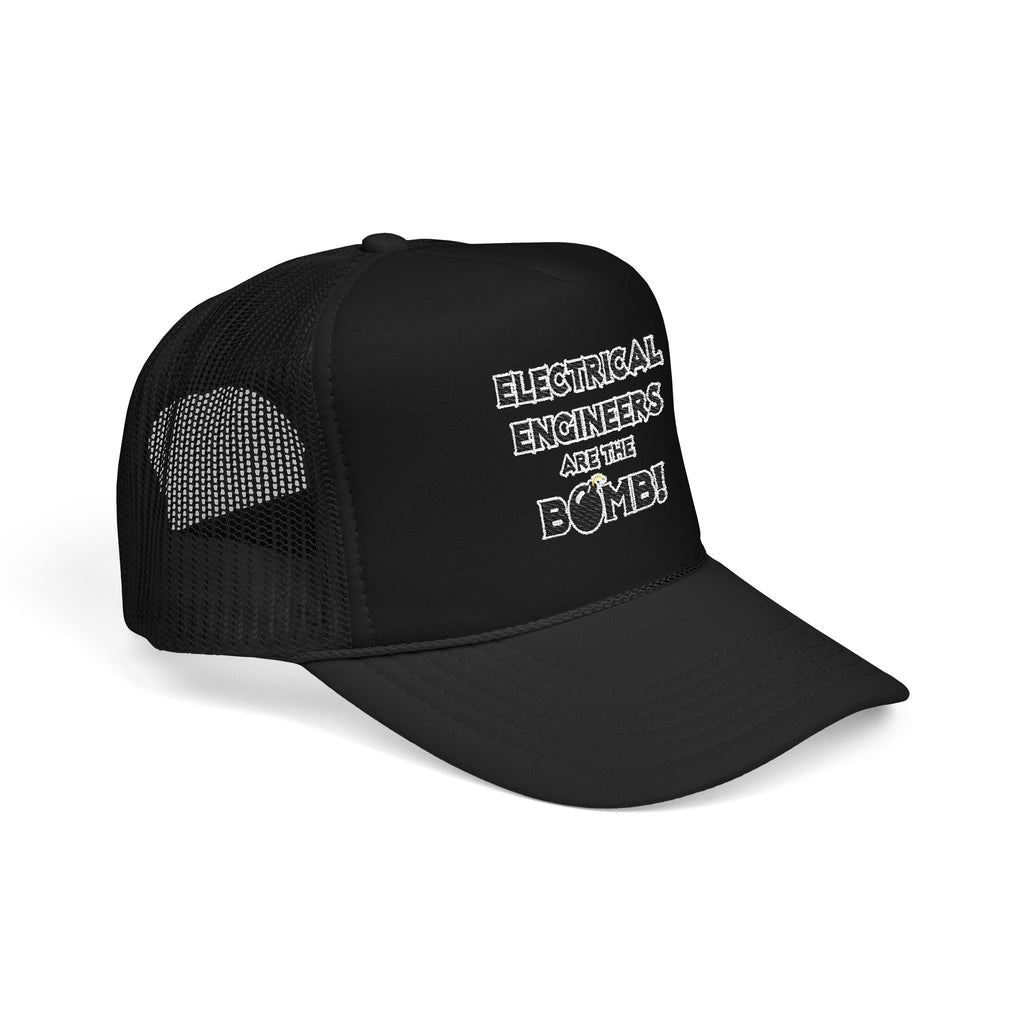 Electrical Engineers Are The Bomb! - Foam Trucker Hat