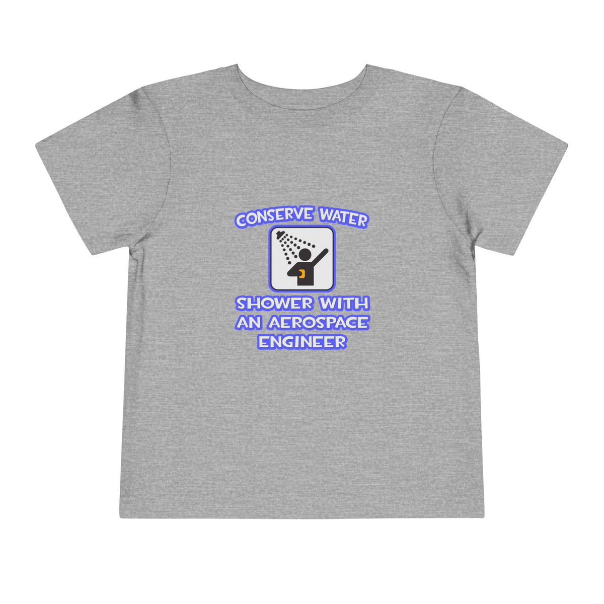 Conserve Water .. Shower With Aerospace Engineer - Toddler Short Sleeve Tee