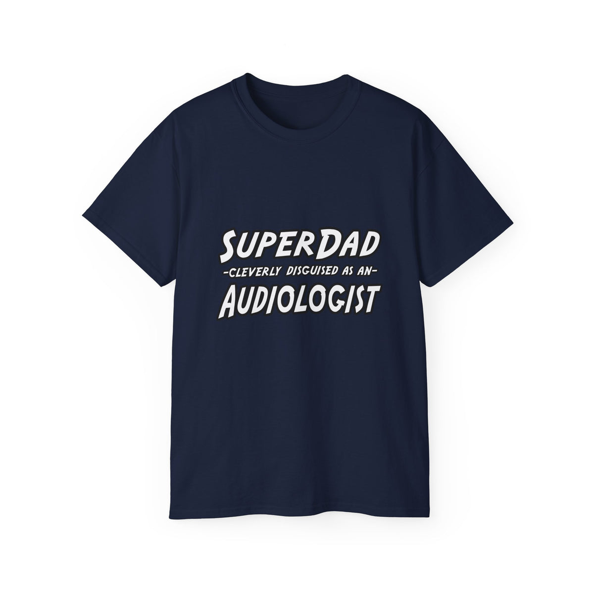 Super Dad...Audiologist - Unisex Ultra Cotton Tee