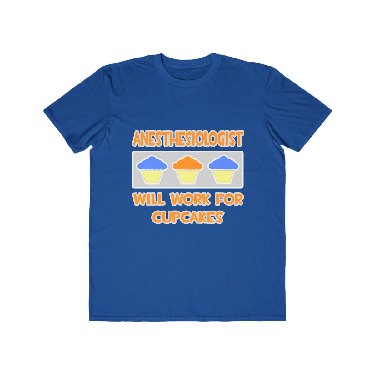 Anesthesiologist ... Will Work For Cupcakes - Men's Lightweight Fashion Tee