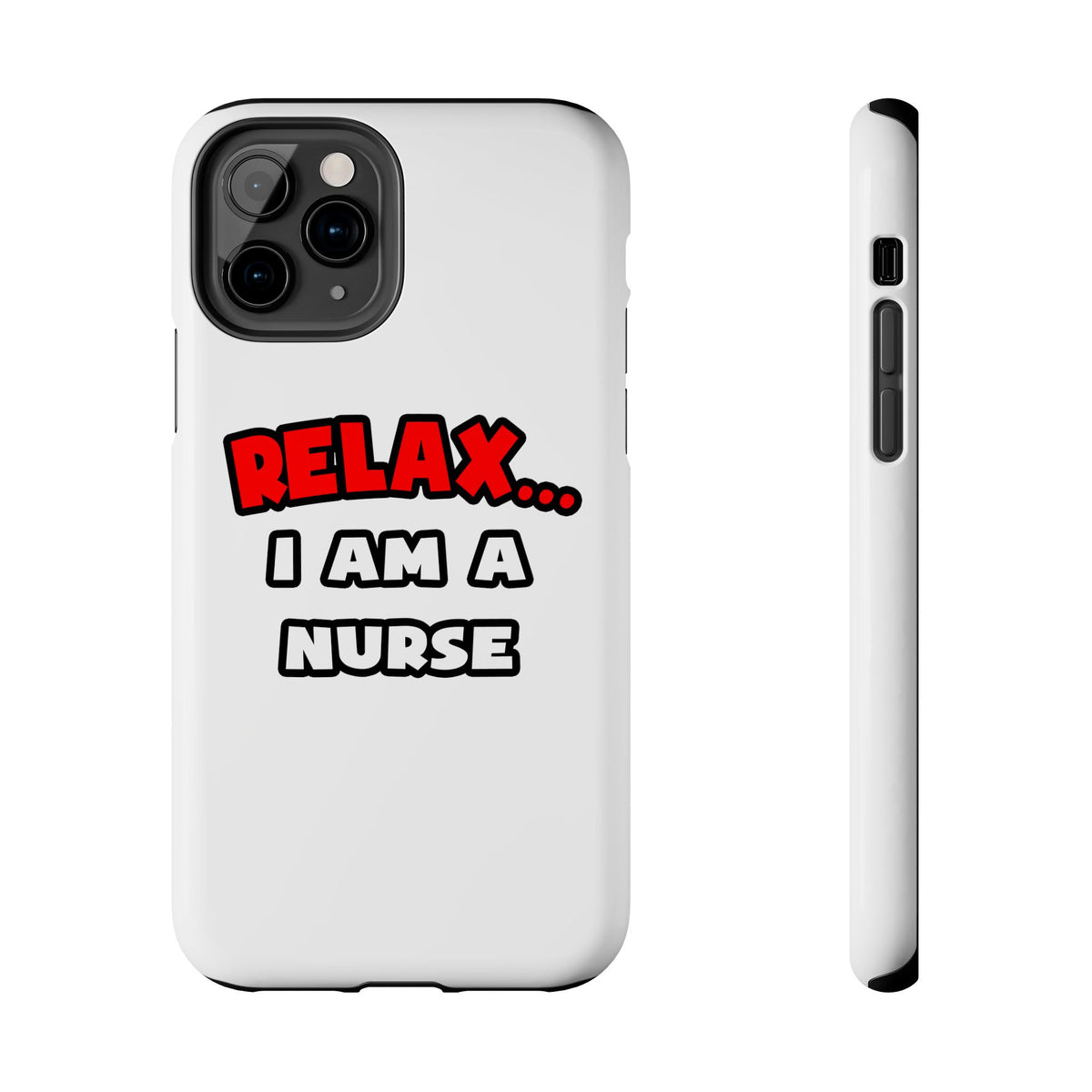 Relax ... I Am A Nurse - Tough Phone Cases