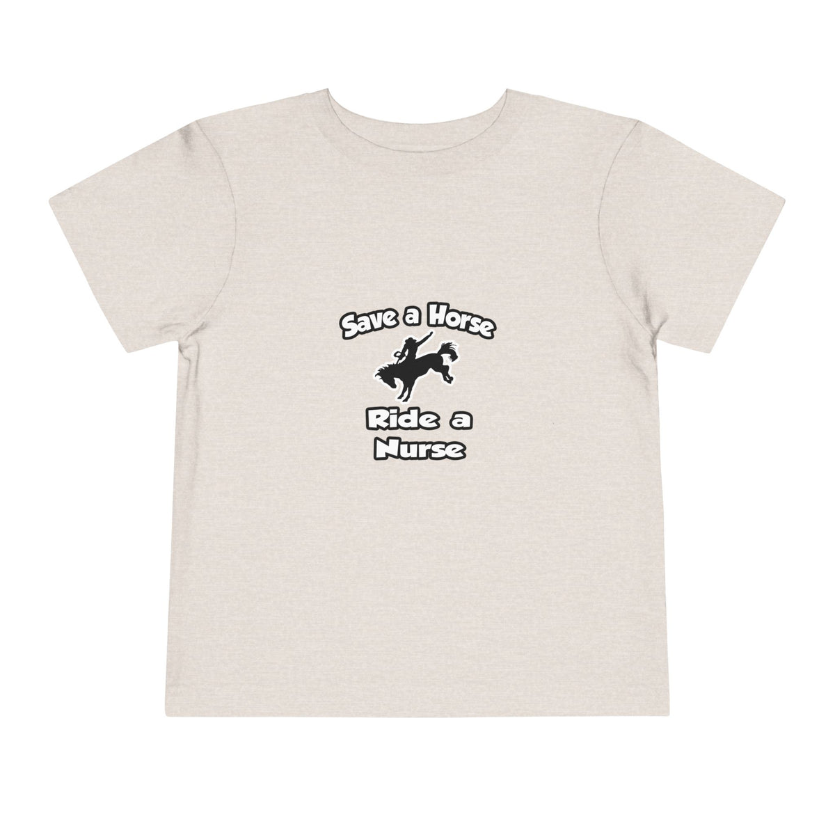 Save a Horse .. Ride a Nurse - Toddler Short Sleeve Tee