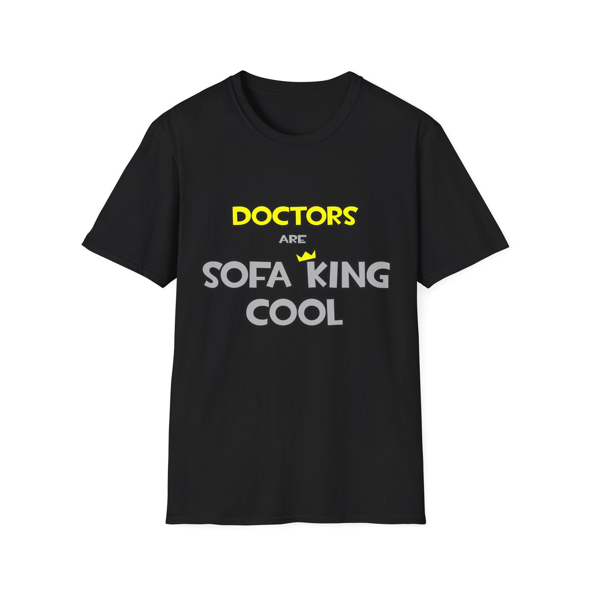 Doctors Are Sofa King Cool - Unisex Softstyle T-Shirt