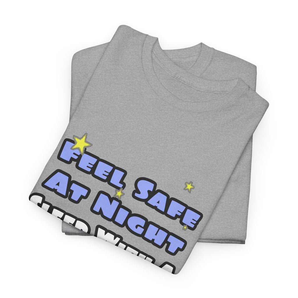 Feel Safe At Night...Sleep With a Firefighter - Unisex Heavy Cotton Tee