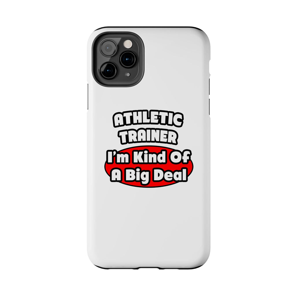 Athletic Trainer ... Big Deal - Tough Phone Cases