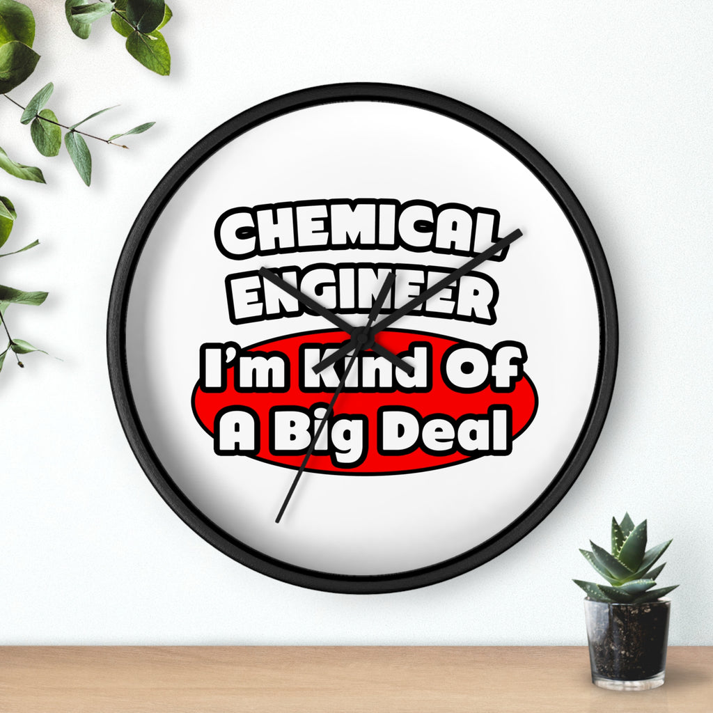 Chemical Engineer...Big Deal (2) - Wall Clock