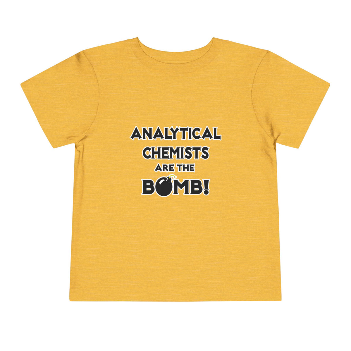 Analytical Chemists Are The Bomb! - Toddler Short Sleeve Tee