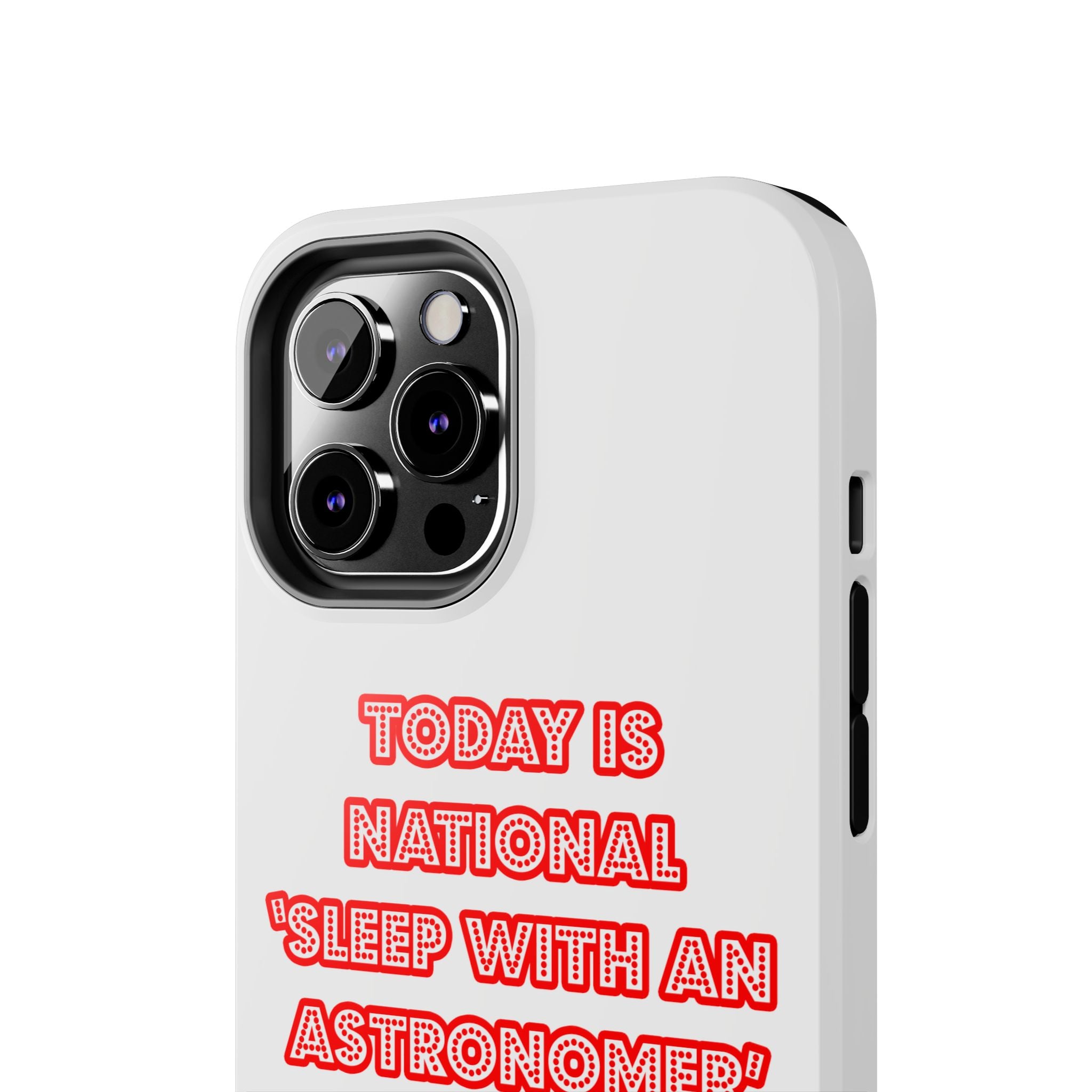 National 'Sleep With an Astronomer' Day - Tough Phone Cases