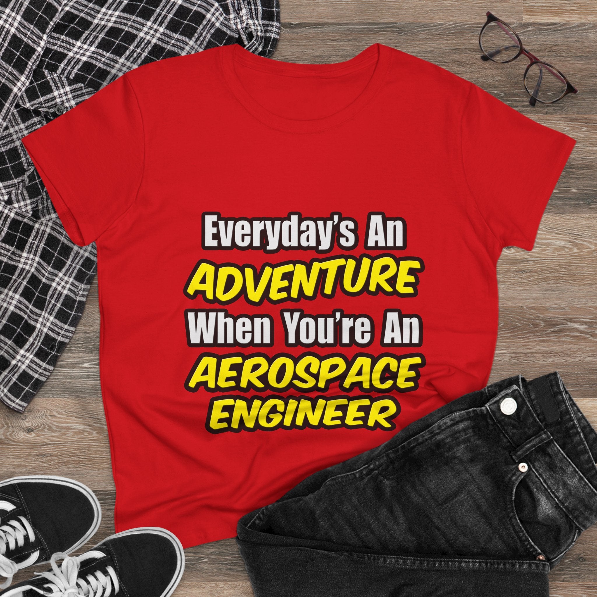 Everyday's An Adventure...Aerospace Engineer - Women's Midweight Cotton Tee